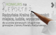 02 Kwi. 2014 : Konkurs na reportaż „Radzyńska Kraina Serdeczności: miejsca, ludzie, wydarzenia”