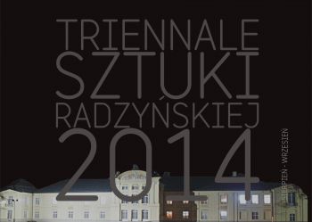 Triennale Sztuki Radzyńskiej 2014